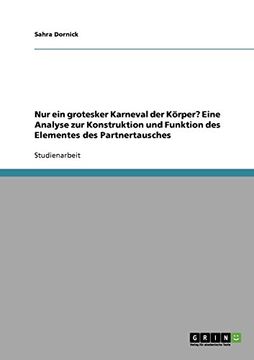 portada Nur ein grotesker Karneval der Körper? Eine Analyse zur Konstruktion und Funktion des Elementes des Partnertausches (German Edition)