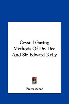 portada crystal gazing methods of dr. dee and sir edward kelly (en Inglés)