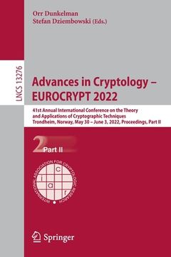 portada Advances in Cryptology - Eurocrypt 2022: 41st Annual International Conference on the Theory and Applications of Cryptographic Techniques, Trondheim, N (en Inglés)
