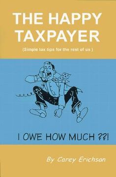portada the happy taxpayer: simple tax tips for the rest of us (en Inglés)