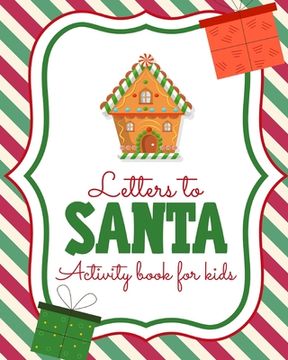 portada Letters To Santa Activity Book For Kids: North Pole Crafts and Hobbies Kid's Activity Write Your Own Christmas Gift Mrs Claus Naughty or Nice Mailbox (en Inglés)