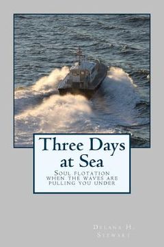 portada Three Days at Sea: Soul floatation when the waves are pulling you under (in English)