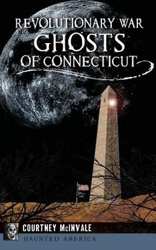 portada Revolutionary War Ghosts of Connecticut (en Inglés)