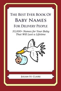portada The Best Ever Book of Baby Names for Delivery People: 33,000+ Names for Your Baby That Will Last a Lifetime