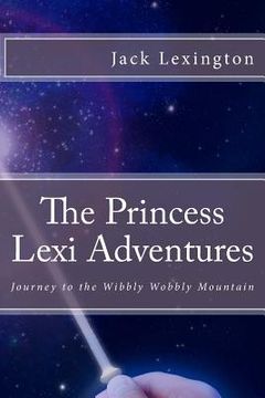 portada The Princess Lexi Adventures: Journey to the Wibbly Wobbly Mountain