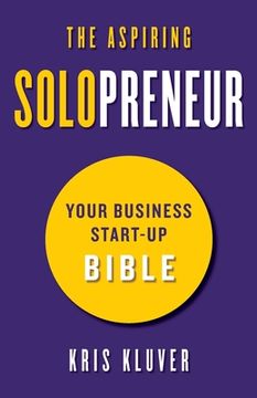 portada The Aspiring Solopreneur: Your Business Start-Up Bible (en Inglés)