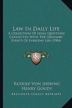 portada law in daily life: a collection of legal questions connected with the ordinary events of everyday life (1904) (in English)