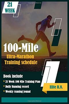 portada 100-Mile Ultra-Marathon Training Schedule: The Ideal for Complete 21 Week Training Plan for an 100 Mile or 160 km Ultra Marathon With Daily Running Record (in English)