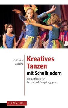 portada Kreatives Tanzen mit Schulkindern: Ein Leitfaden für Lehrer und Tanzpädagogen (en Alemán)
