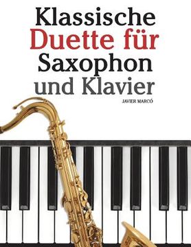 portada Klassische Duette Für Saxophon Und Klavier: Saxophon Für Anfänger. Mit Musik Von Brahms, Vivaldi, Wagner Und Anderen Komponisten (en Alemán)