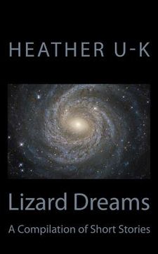 portada Lizard Dreams: A Compilation of Short Stories (en Inglés)