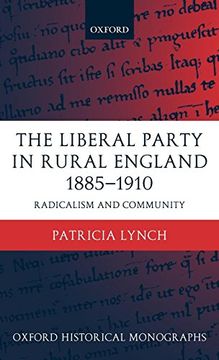portada The Liberal Party in Rural England 1885-1910: Radicalism and Community (Oxford Historical Monographs) (en Inglés)