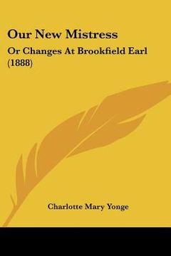 portada our new mistress: or changes at brookfield earl (1888) (en Inglés)