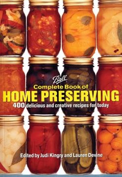 portada Ball Complete Book of Home Preserving: 400 Delicious and Creative Recipes for Today (en Inglés)