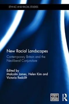 portada New Racial Landscapes: Contemporary Britain and the Neoliberal Conjuncture (Ethnic and Racial Studies)