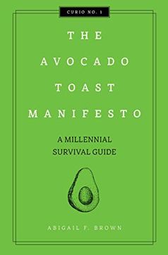 portada The Avocado Toast Manifesto: A Millennial Survival Guide (1) (Curios) (en Inglés)
