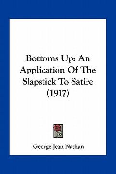 portada bottoms up: an application of the slapstick to satire (1917) (en Inglés)