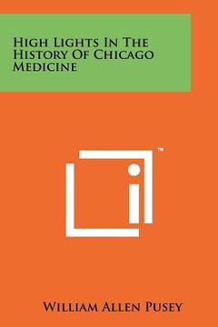 portada high lights in the history of chicago medicine (en Inglés)