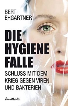 portada Die Hygienefalle: Schluss mit dem Krieg Gegen Viren und Bakterien (en Alemán)