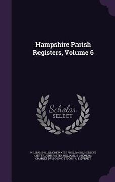 portada Hampshire Parish Registers, Volume 6