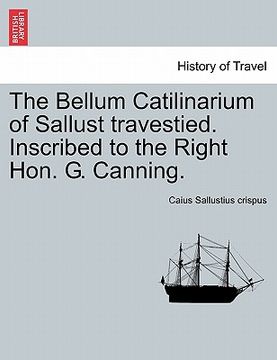 portada the bellum catilinarium of sallust travestied. inscribed to the right hon. g. canning. (en Inglés)