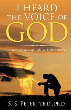 portada I Heard the Voice of God: A Short Testimony of God'S Call to the Ministry (en Inglés)