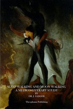 portada Sleep Walking and Moon Walking: A Medico-Literary Study (in English)