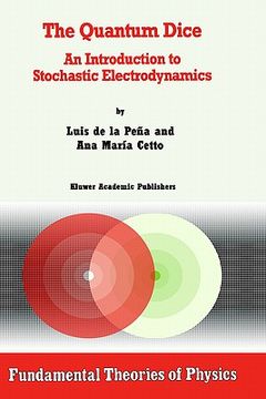 portada the quantum dice: an introduction to stochastic electrodynamics (en Inglés)