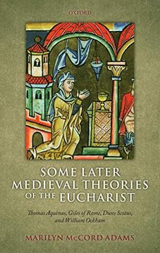 portada Some Later Medieval Theories of the Eucharist: Thomas Aquinas, Gilles of Rome, Duns Scotus, and William Ockham (in English)