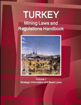 portada Turkey Mining Laws and Regulations Handbook Volume 1 Strategic Information and Basic Laws (en Inglés)