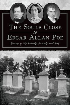 portada The Souls Close to Edgar Allan Poe: Graves of His Family, Friends and Foes (en Inglés)