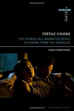portada Fertile Visions: The Uterus as a Narrative Space in Cinema From the Americas (Thinking Cinema) (en Inglés)