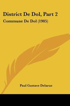 portada District De Dol, Part 2: Commune De Dol (1905) (en Francés)