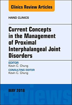 portada Current Concepts in the Management of Proximal Interphalangeal Joint Disorders, an Issue of Hand Clinics (Volume 34-2) (The Clinics: Orthopedics, Volume 34-2) (in English)