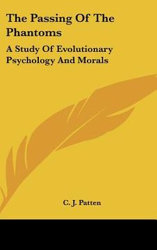 portada the passing of the phantoms: a study of evolutionary psychology and morals (en Inglés)