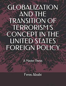 portada Globalization and the Transition of Terrorism`S Concept in the United States Foreign Policy 