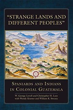 portada Strange Lands and Different Peoples: Spaniards and Indians in Colonial Guatemala (271) (The Civilization of the American Indian Series) (en Inglés)