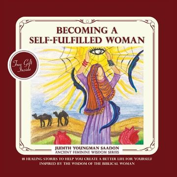 portada Becoming a Self-fulfilled Woman: 18 Healing stories to help you create a better life for yourself, Inspired by the Wisdom of the Biblical Woman 