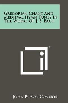 portada gregorian chant and medieval hymn tunes in the works of j. s. bach (en Inglés)
