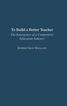 portada to build a better teacher: the emergence of a competitive education industry