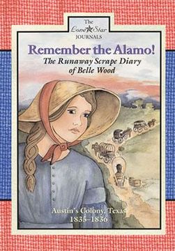 portada remember the alamo!: the runaway scrape diary of belle wood, austin's colony, 1835-1836 (en Inglés)