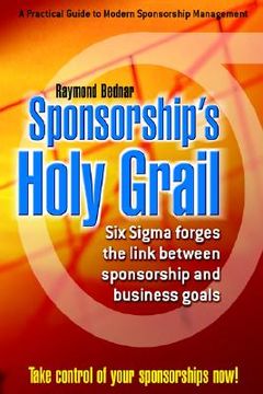 portada sponsorship's holy grail: six sigma forges the link between sponsorship & business goals (en Inglés)