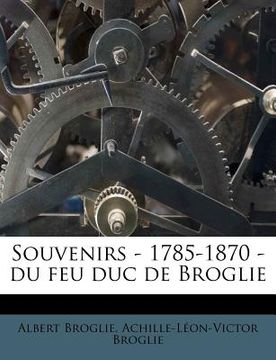 portada Souvenirs - 1785-1870 - du feu duc de Broglie (en Francés)