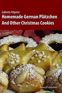 portada Homemade German Plätzchen: And Other Christmas Cookies