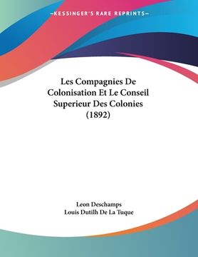 portada Les Compagnies De Colonisation Et Le Conseil Superieur Des Colonies (1892) (en Francés)