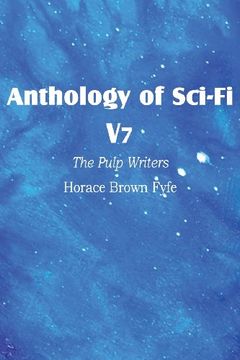 portada Anthology of Sci-Fi V7, the Pulp Writers - Horace Brown Fyfe