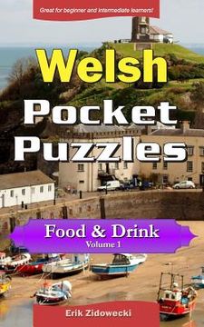 portada Welsh Pocket Puzzles - Food & Drink - Volume 1: A collection of puzzles and quizzes to aid your language learning (en Inglés)