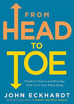 portada From Head to Toe: Prophetic Prayers and Blessings That Cover Your Whole Being (in English)