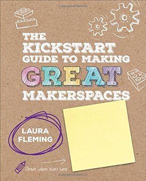 portada The Kickstart Guide to Making GREAT Makerspaces (Corwin Teaching Essentials)