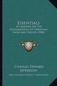 portada essentials: an address on the fundamentals of christian faith and servican address on the fundamentals of christian faith and serv (en Inglés)